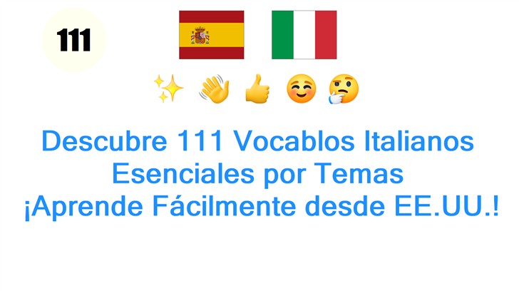 Descubre 111 Vocablos Italianos Esenciales por Temas: ¡Aprende Fácilmente desde EE.UU.!